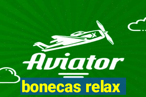 bonecas relax