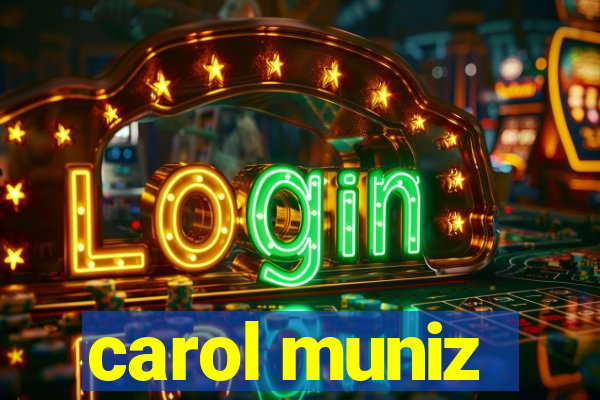 carol muniz