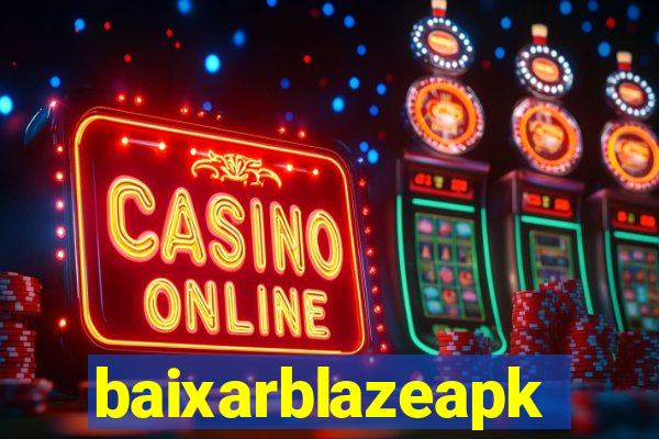 baixarblazeapk