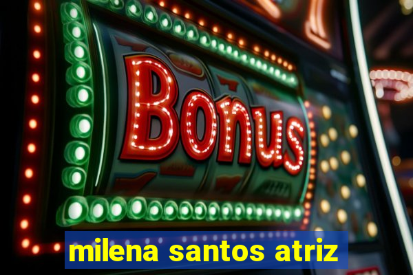 milena santos atriz