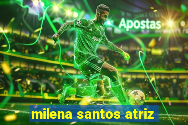 milena santos atriz