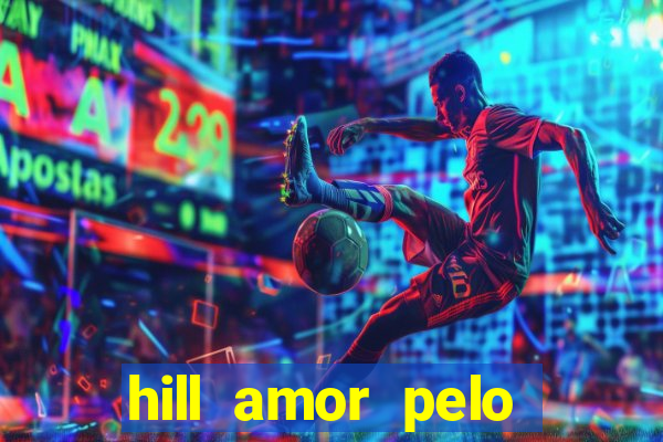 hill amor pelo jogo torrent