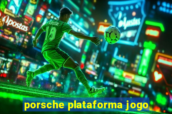 porsche plataforma jogo