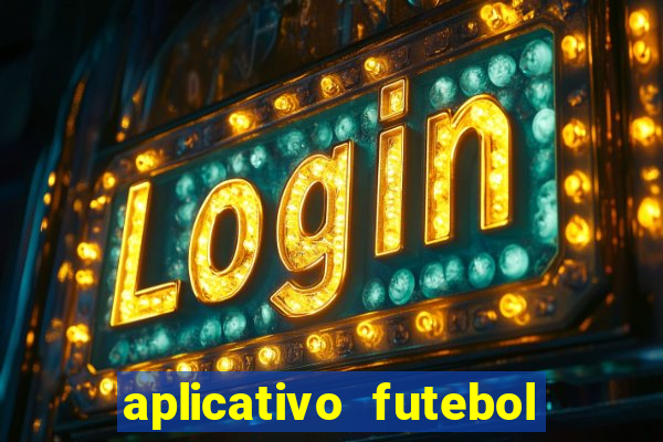 aplicativo futebol caminho da sorte