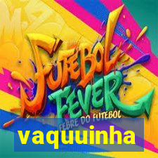 vaquuinha