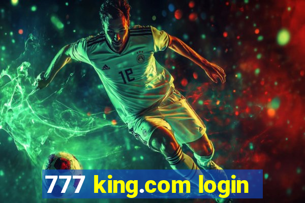 777 king.com login