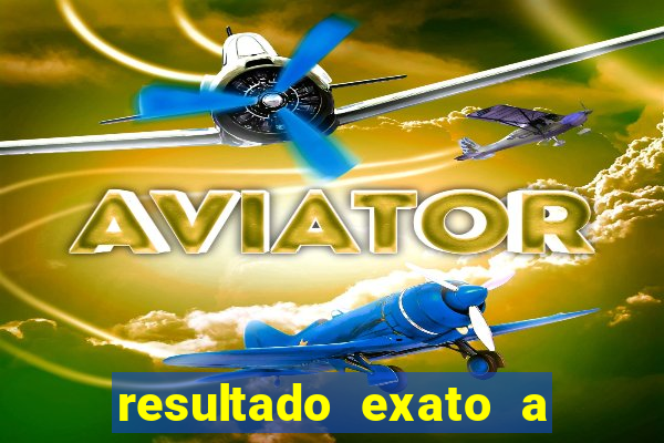 resultado exato a qualquer momento betano