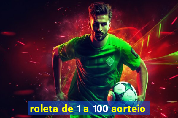 roleta de 1 a 100 sorteio