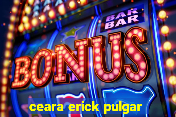 ceara erick pulgar