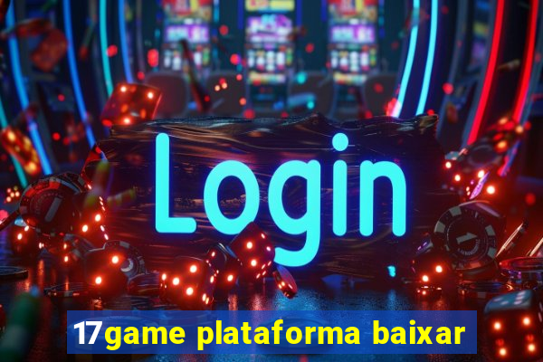 17game plataforma baixar