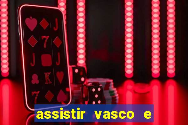 assistir vasco e internacional futemax