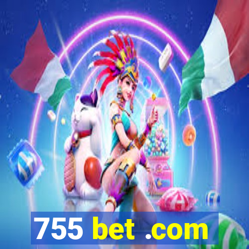 755 bet .com