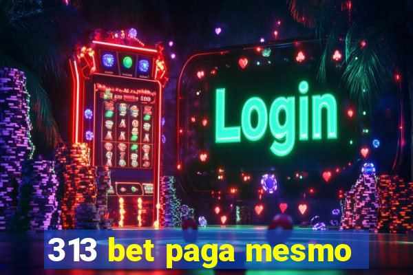 313 bet paga mesmo