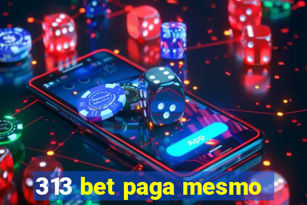 313 bet paga mesmo
