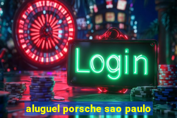 aluguel porsche sao paulo