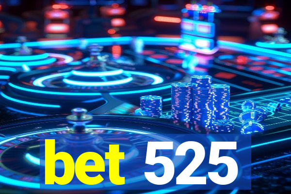 bet 525