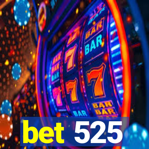 bet 525
