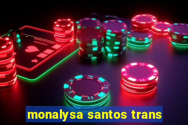 monalysa santos trans