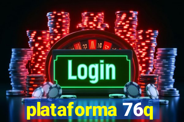 plataforma 76q