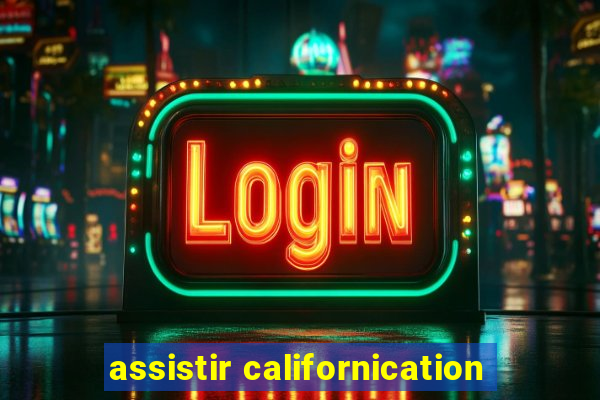 assistir californication