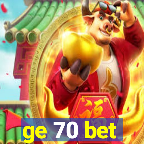 ge 70 bet