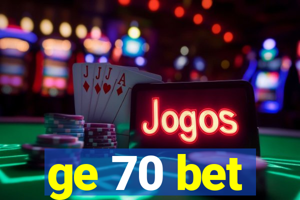 ge 70 bet