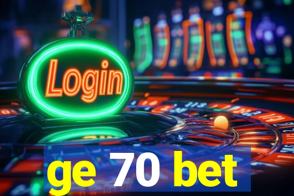 ge 70 bet