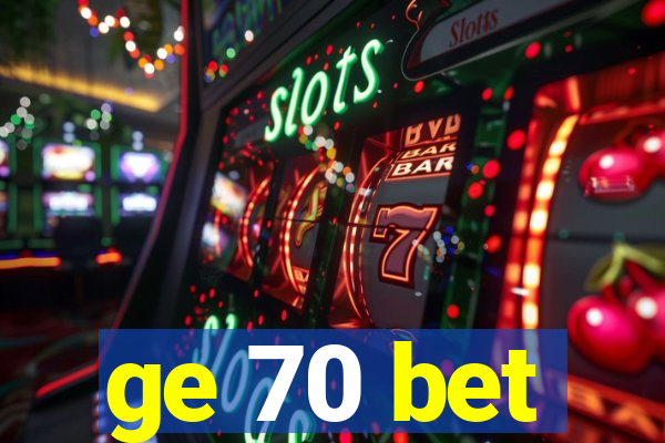ge 70 bet