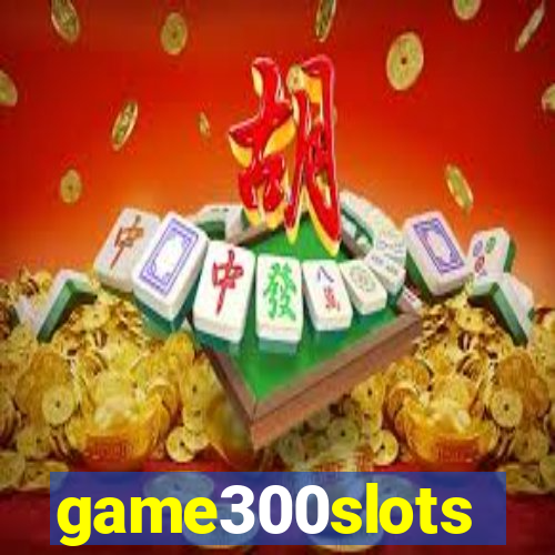 game300slots