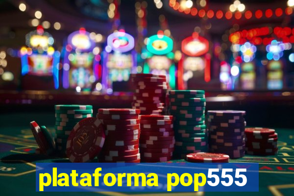 plataforma pop555