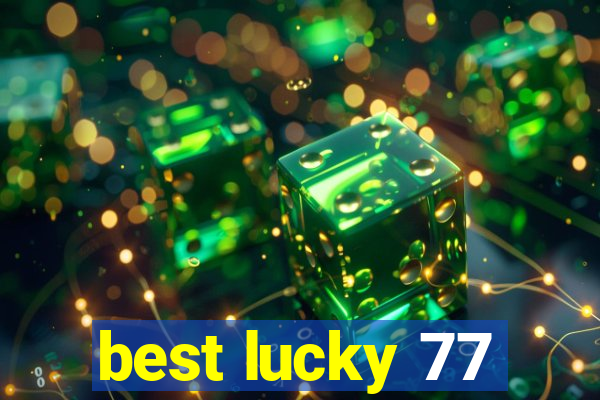best lucky 77