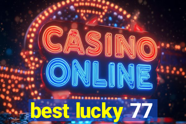 best lucky 77
