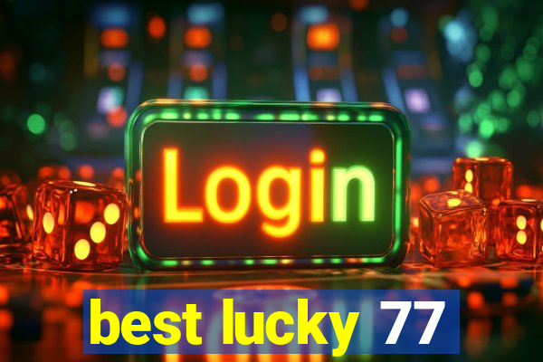 best lucky 77