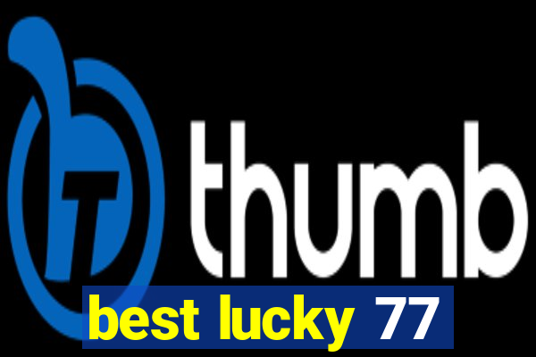 best lucky 77