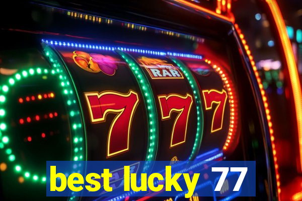 best lucky 77