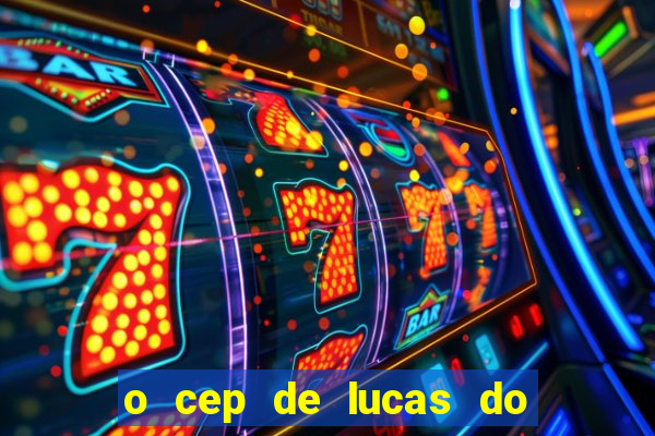 o cep de lucas do rio verde