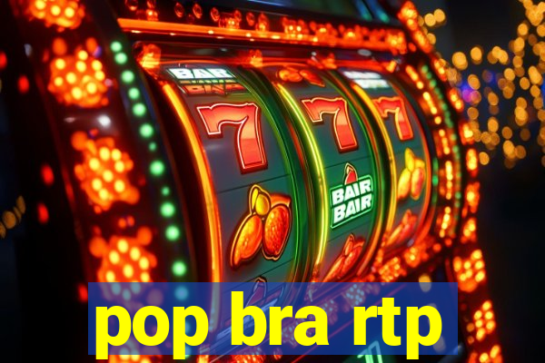 pop bra rtp