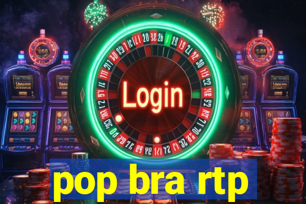 pop bra rtp