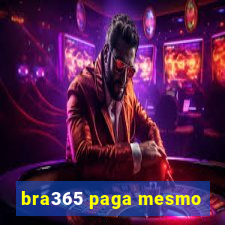 bra365 paga mesmo