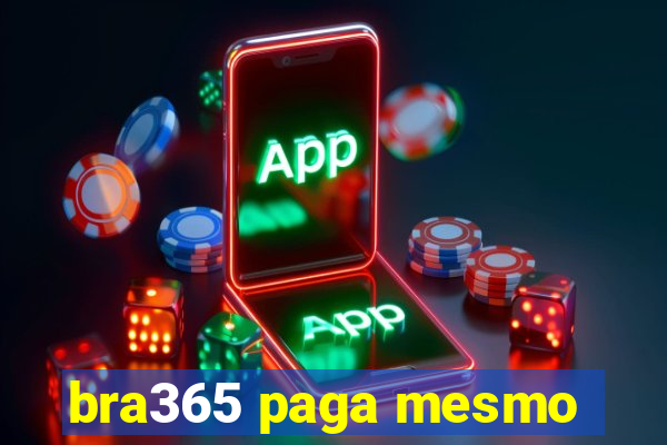 bra365 paga mesmo