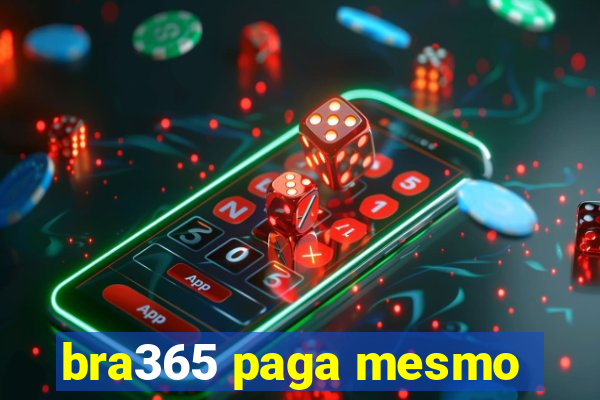 bra365 paga mesmo