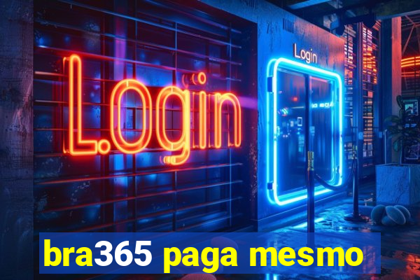 bra365 paga mesmo