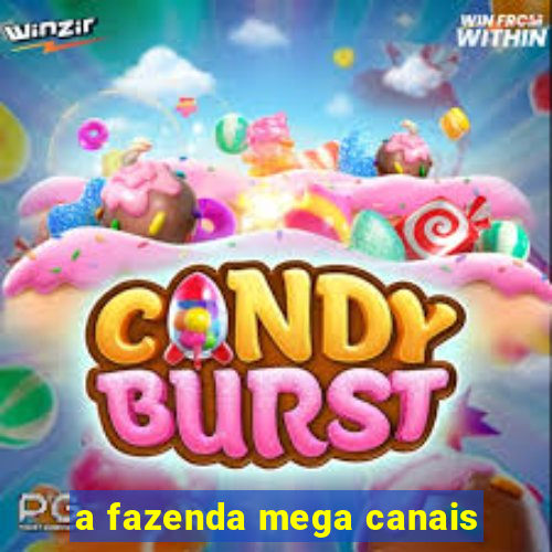 a fazenda mega canais