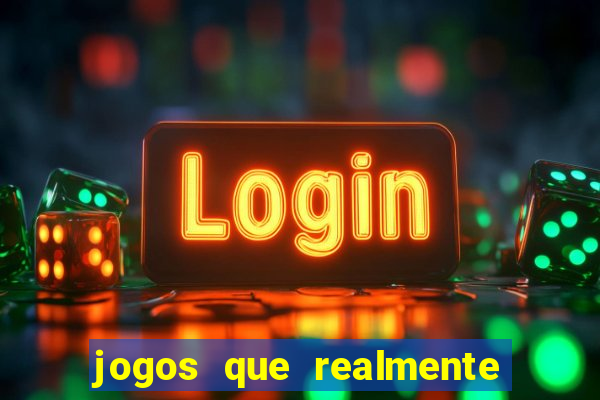 jogos que realmente da dinheiro