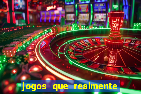 jogos que realmente da dinheiro