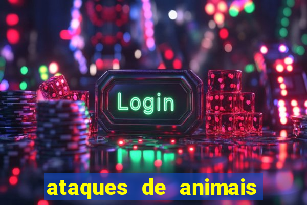 ataques de animais selvagens a humanos fatais