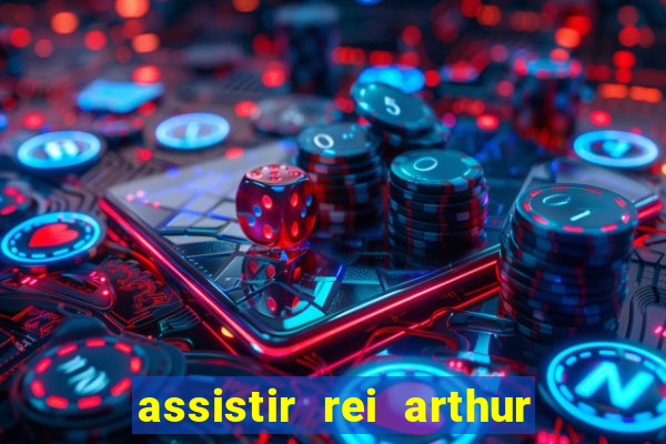 assistir rei arthur 2004 online grátis