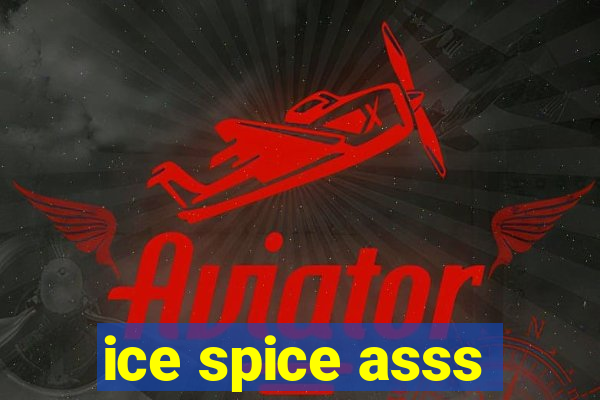 ice spice asss
