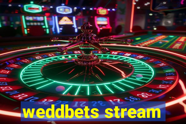 weddbets stream