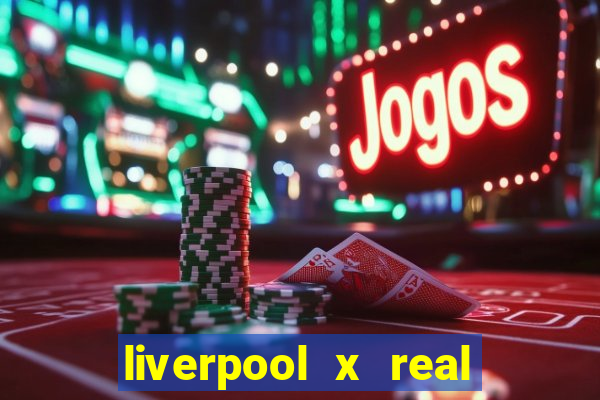 liverpool x real madrid ao vivo futemax